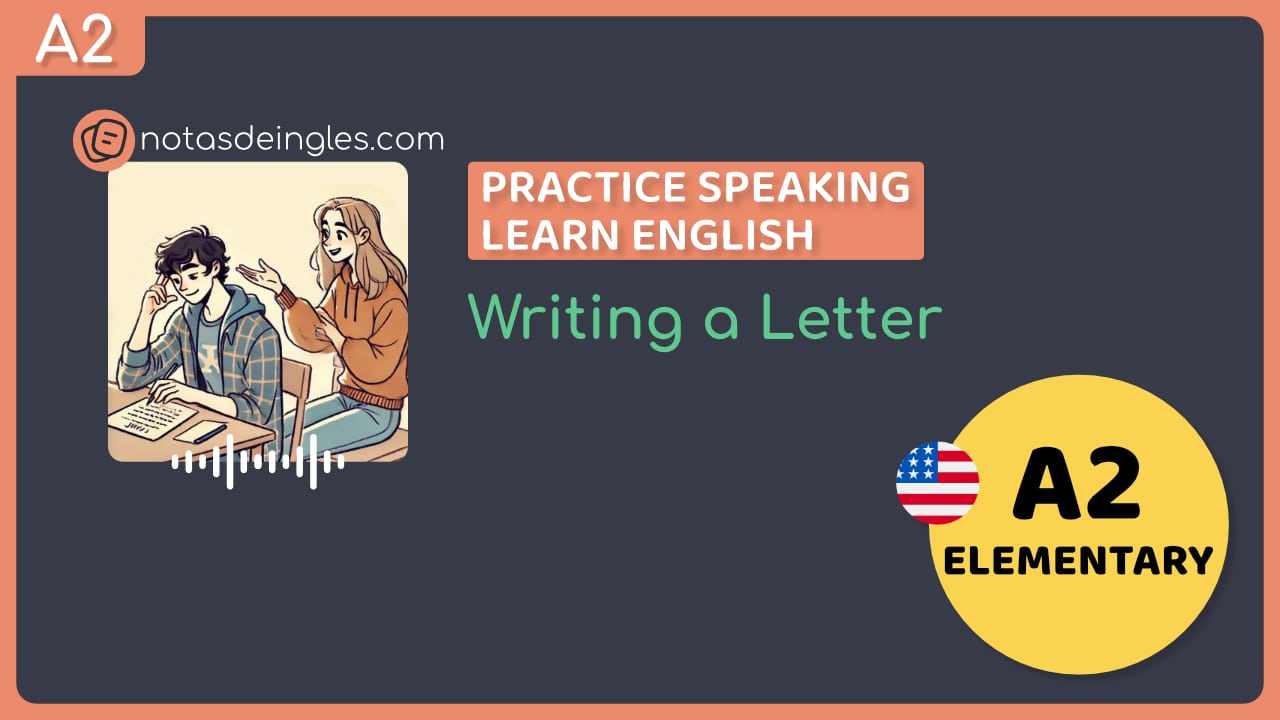 dialogo en ingles a2 básico sobre escribir una carta