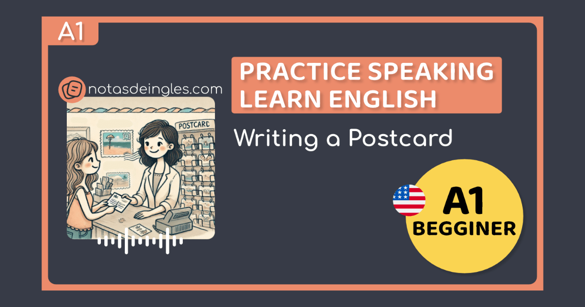 Diálogo en inglés sobre Escribir una Postcard A1