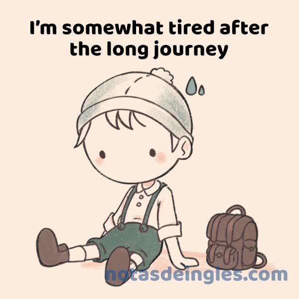 I am somewhat tired